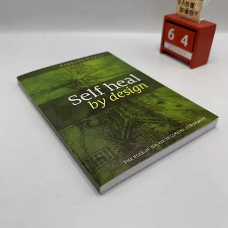 Self Heal By Design- The Role of Micro-Organisms for Health By Barbara O'Neill